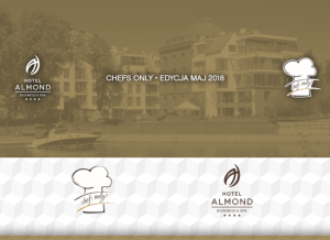 CHEFS ONLY edycja maj 2018, Hotelu Almond w Gdańsku